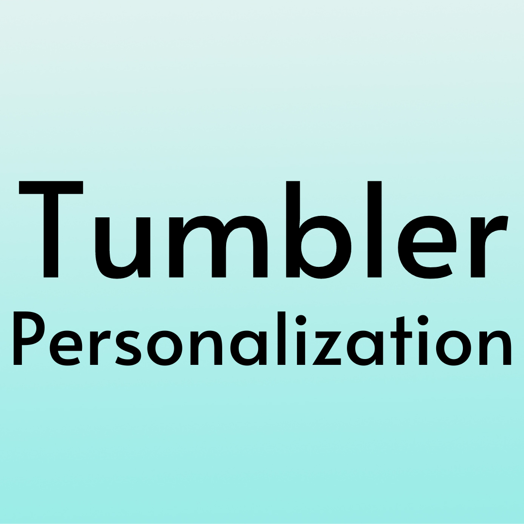 Tumbler Personalization +$15